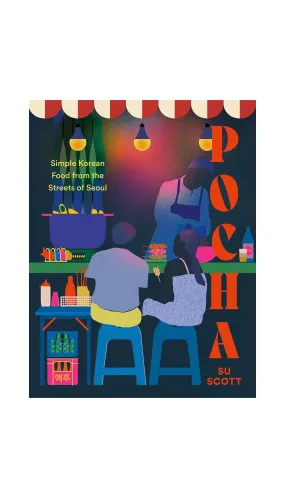 Pocha: Simple Korean Food from the Streets of Seoul